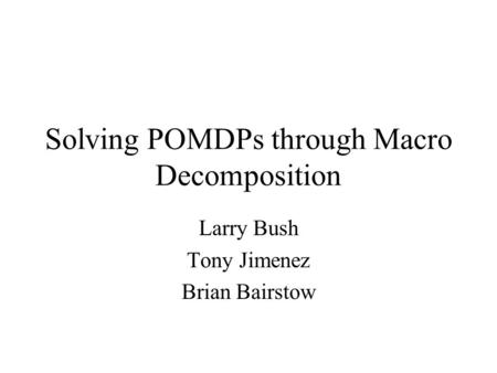 Solving POMDPs through Macro Decomposition