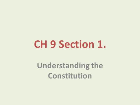 CH 9 Section 1. Understanding the Constitution. Delegated powers are powers given to the Federal Government by the Constitution.