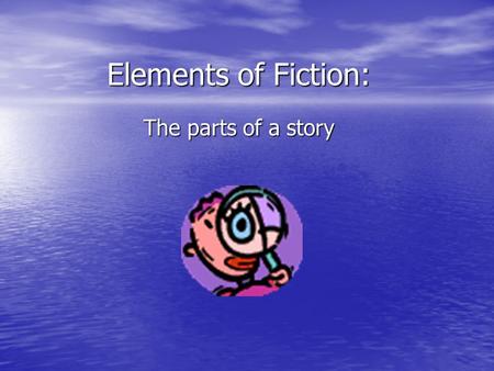 Elements of Fiction: The parts of a story. Setting The setting is where the story takes place. The setting is where the story takes place. Setting includes.