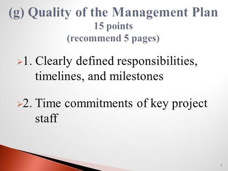  1. Clearly defined responsibilities, timelines, and milestones  2. Time commitments of key project staff 1.