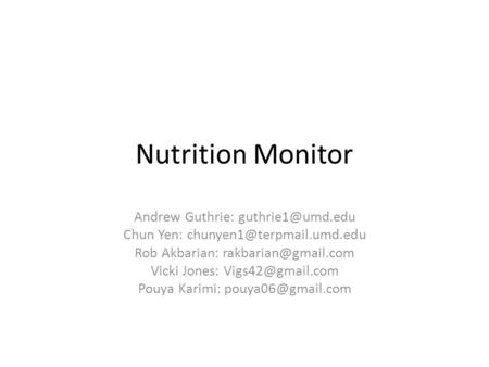 Nutrition Monitor Andrew Guthrie: Chun Yen: Rob Akbarian: Vicki Jones: