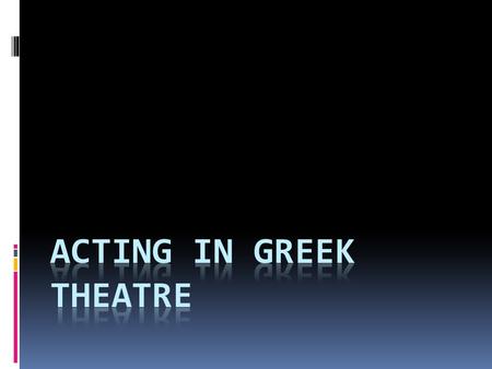 Review…  What was the name of the Festival dedicated to the God of Wine?  Who was Thespis? Why was he important?  What is Tragedy?  What is Comedy?