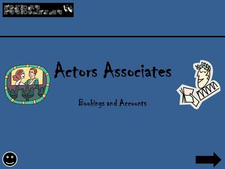 Actors Associates Bookings and Accounts. Actors Associates – an Introduction Actors Associates is a leading talent agency currently in Ealing, London;