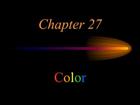 Chapter 27 Color 1.SELECTIVE REFLECTION Most objects reflect rather than emit light. The spring model of the atom works well in explaining reflection.