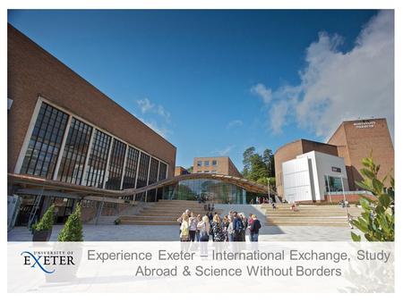 Experience Exeter – International Exchange, Study Abroad & Science Without Borders.