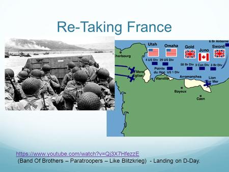 Re-Taking France https://www.youtube.com/watch?v=Qj3X7HfezzE (Band Of Brothers – Paratroopers – Like Blitzkrieg) - Landing on D-Day.