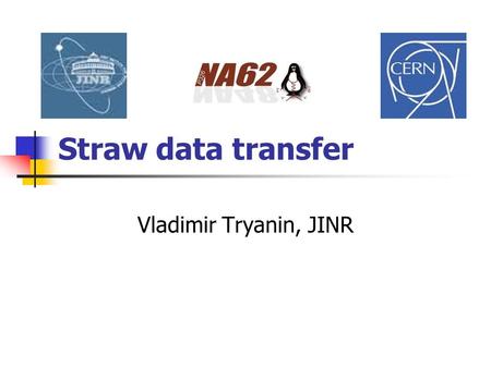 Straw data transfer Vladimir Tryanin, JINR. 11/14/2015Straw data transfer2 Outline task description, tools for realization, straw data, developed system,