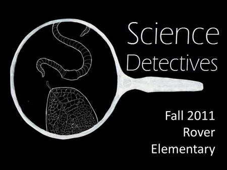 Fall 2011 Rover Elementary. Mystery 1: What causes a giant soda explosion? Focus on the scientific method.