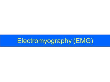 Electromyography (EMG)