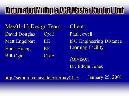 Advisor: Dr. Edwin Jones 1 Client: Paul Jewell ISU Engineering Distance Learning Facility May01-13 Design Team: David DouglasCprE Matt EngelbartEE Hank.