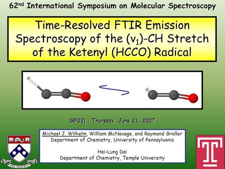 Time-Resolved FTIR Emission Spectroscopy of the (v 1 )-CH Stretch of the Ketenyl (HCCO) Radical Michael J. Wilhelm, William McNavage, and Raymond Groller.