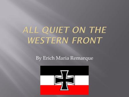 By Erich Maria Remarque.  Let’s read chapters 1 and 2  Go to edmodo.com (5034 blog—code dae075)  and reply to the prompt that starts “Now that you.