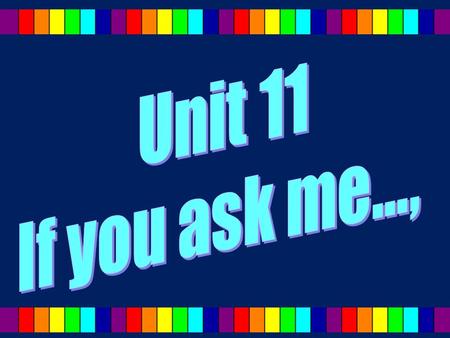 The Main Objectives of the Unit: Indirect questions Questions tags Verbs and nouns that go together, idioms.