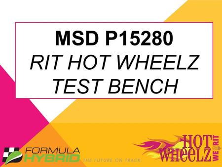 MSD P15280 RIT HOT WHEELZ TEST BENCH. AGENDA ❖ Project Background ❖ Project Summary ❖ Use Scenarios ❖ Customer Requirements ❖ Engineering Requirements.