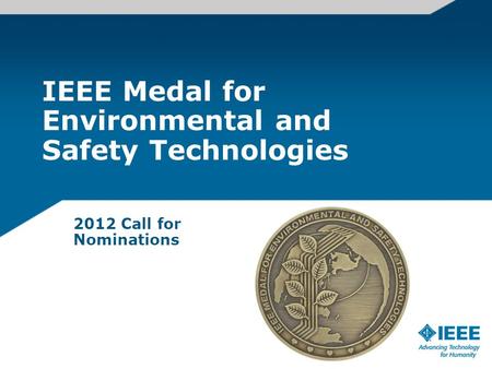 IEEE Medal for Environmental and Safety Technologies 2012 Call for Nominations.