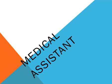 MEDICAL ASSISTANT. RESPONSIBILITIES OF A MEDICAL ASSISTANT.