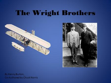 The Wright Brothers By Kenny Burton, Co-Authored by Chuck Norris.