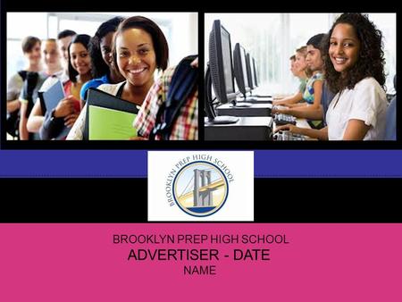 BROOKLYN PREP HIGH SCHOOL ADVERTISER - DATE NAME.