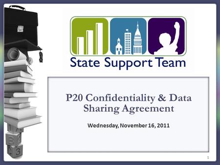 1 P20 Confidentiality & Data Sharing Agreement Wednesday, November 16, 2011.