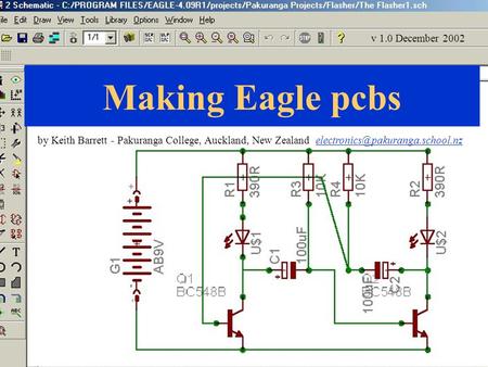 Making Eagle pcbs by Keith Barrett - Pakuranga College, Auckland, New Zealand v 1.0 December.