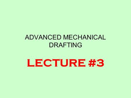 ADVANCED MECHANICAL DRAFTING