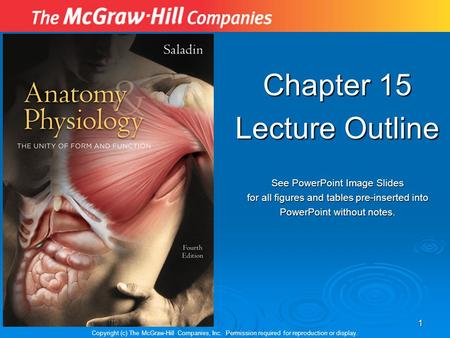 1 Chapter 15 Lecture Outline See PowerPoint Image Slides for all figures and tables pre-inserted into PowerPoint without notes. Copyright (c) The McGraw-Hill.