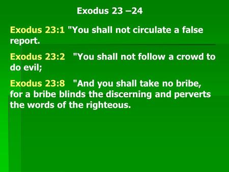 Exodus 23 –24 Exodus 23:1 You shall not circulate a false report.