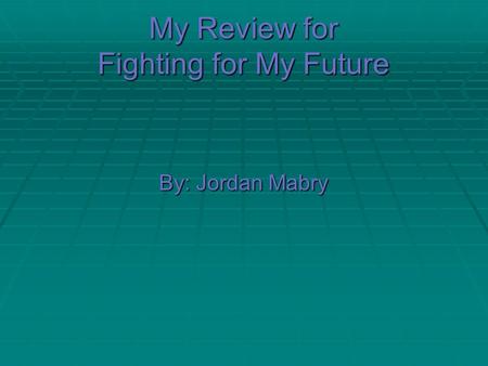 My Review for Fighting for My Future