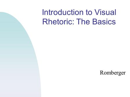 Introduction to Visual Rhetoric: The Basics Romberger.