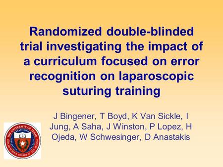 Randomized double-blinded trial investigating the impact of a curriculum focused on error recognition on laparoscopic suturing training J Bingener, T Boyd,