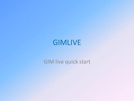 GIMLIVE GIM live quick start. What is GIMlive GIMlive is an online reporting system. You will find a total stock summary and a stock summary per complex,