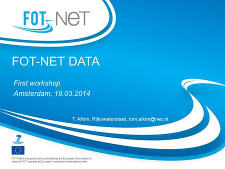 Www.fot-net.eu | FOT-Net is a support action co-funded by the European Commission to network FOT activities at European, national and international level.