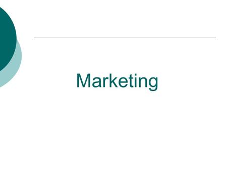 Marketing. What is Marketing? What do you think of when you hear the word marketing?