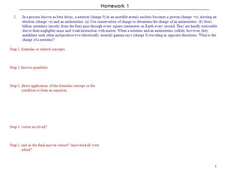 1 Homework 1 1.In a process known as beta decay, a neutron (charge 0) in an unstable atomic nucleus becomes a proton (charge +e), ejecting an electron.