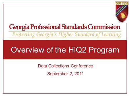 Overview of the HiQ2 Program Data Collections Conference September 2, 2011.