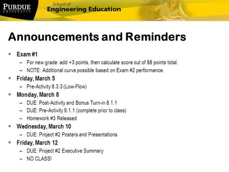 Announcements and Reminders  Exam #1 –For new grade: add +3 points, then calculate score out of 88 points total. –NOTE: Additional curve possible based.