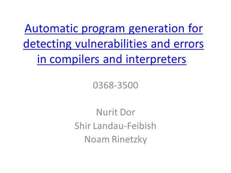 Automatic program generation for detecting vulnerabilities and errors in compilers and interpretersAutomatic program generation for detecting vulnerabilities.