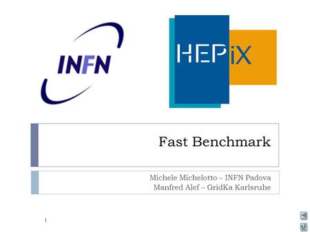 Fast Benchmark Michele Michelotto – INFN Padova Manfred Alef – GridKa Karlsruhe 1.