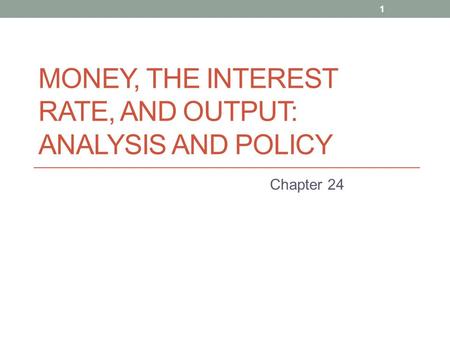 Money, the Interest Rate, and Output: Analysis and Policy