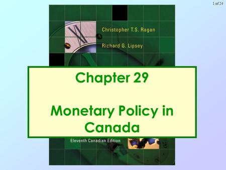 Of 241 Chapter 29 Monetary Policy in Canada. of 242 Copyright © 2005 Pearson Education Canada Inc. Learning Objectives 1. Explain the two methods by which.