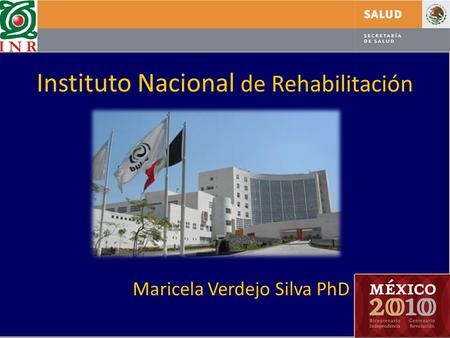 Instituto Nacional de Rehabilitación Maricela Verdejo Silva PhD.