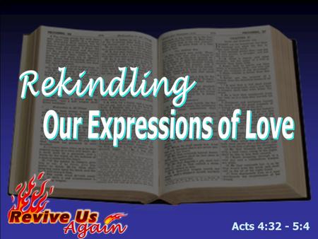 Acts 4:32 - 5:4. Through a Spirit of True Selflessness  4:32 –Manifestation:  Congregation of one heart and one soul–UNITY –As the Savior commanded.