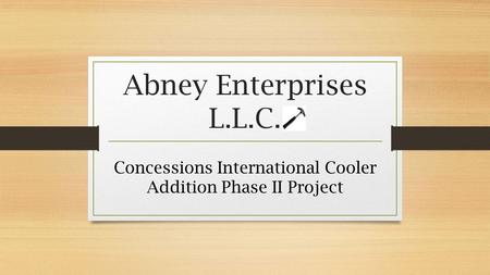 Abney Enterprises L.L.C. Concessions International Cooler Addition Phase II Project.