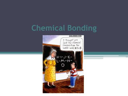 Chemical Bonding. Chemical Bond The forces that hold groups of atoms together and make them function as a unit Bonding involves only the valence electrons.