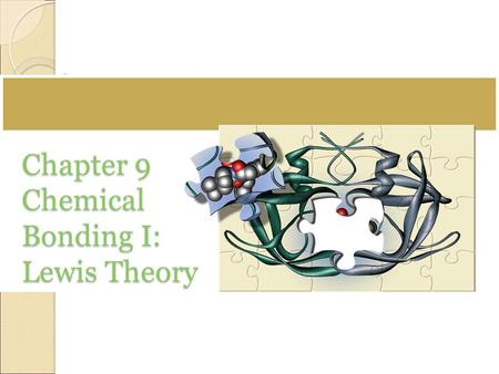 Chapter 9 Chemical Bonding I: Lewis Theory. Why Do Atoms Bond? processes are spontaneous if they result in a system with lower potential energy chemical.