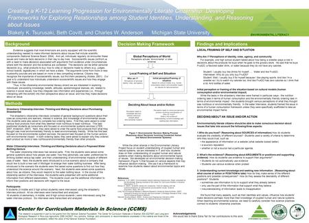 This research is supported in part by two grants from the National Science Foundation: The Center for Curriculum Materials in Science (ESI-0227557) and.