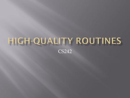 CS242.  Reduce Complexity  Introduce an intermediate, understandable abstraction  Avoid code duplication  Support subclassing  Hide sequences  Hide.