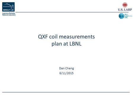 Dan Cheng 6/11/2015 QXF coil measurements plan at LBNL.