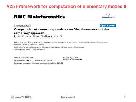 25. Lecture WS 2004/05Bioinformatics III1 V25 Framework for computation of elementary modes II.