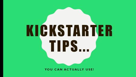 KICKSTARTER TIPS... YOU CAN ACTUALLY USE!. WHO AM I? I’ve created games professionally since 2008. I teach Game Culture and Simulations and Serious Games.